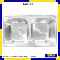 Chậu rửa chén bát inox 304 EUD67848 - Eurogold