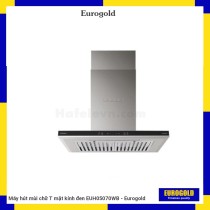 Máy hút mùi chữ T mặt kính đen EUH05070WB - Eurogold