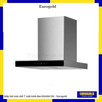 Máy hút mùi chữ T mặt kính đen EUH06190 - Eurogold