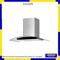 Máy hút mùi kính cong mặt kính đen EUH02170 - Eurogold